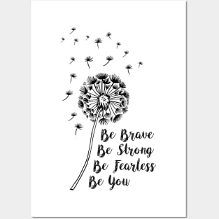 Be Brave, Be Strong, Be Fearless, Be You Posters and Art